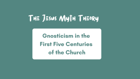 Gnosticism in the First Five Centuries of the Church